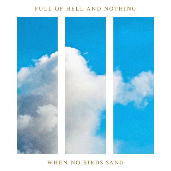Full Of Hell And Nothing  When No Birds Sang  12  Vinyl Fashion
